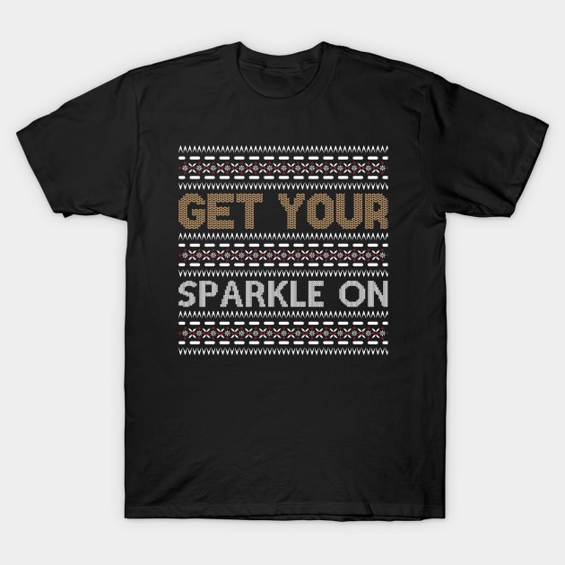 Get Your Sparkle On ugly christmas sweater T-Shirt by MZeeDesigns